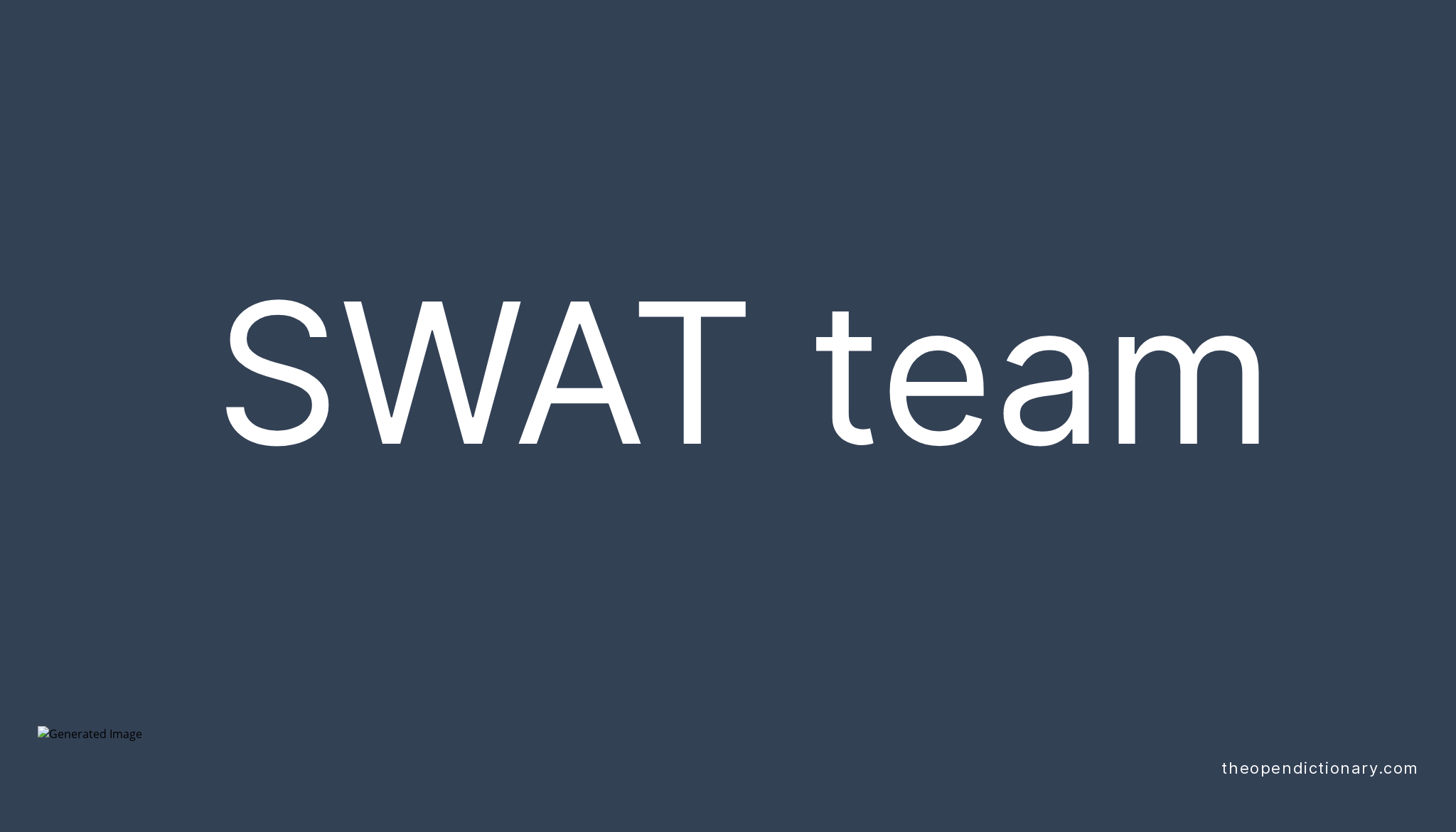 SWAT team Meaning of SWAT team Definition of SWAT team Example of